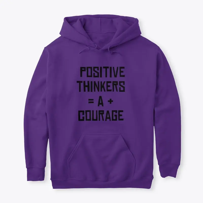 Positive Thinkers = A + Courage